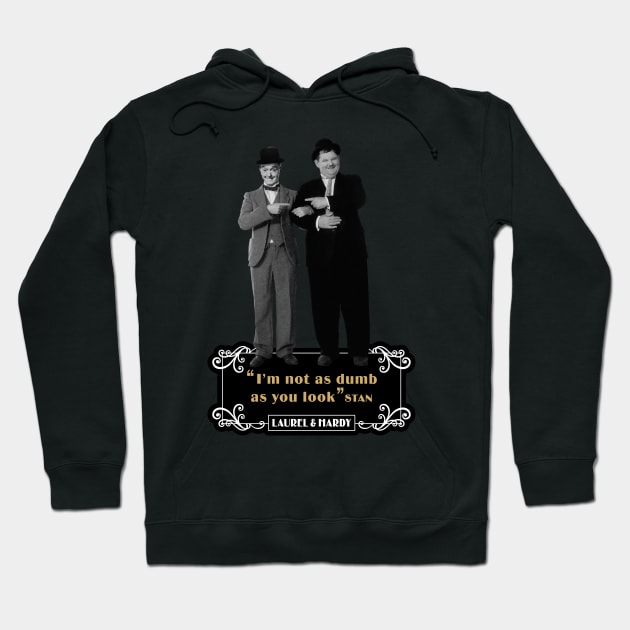 Laurel & Hardy Quotes: ‘I'm Not As Dumb As You Look' Hoodie by PLAYDIGITAL2020